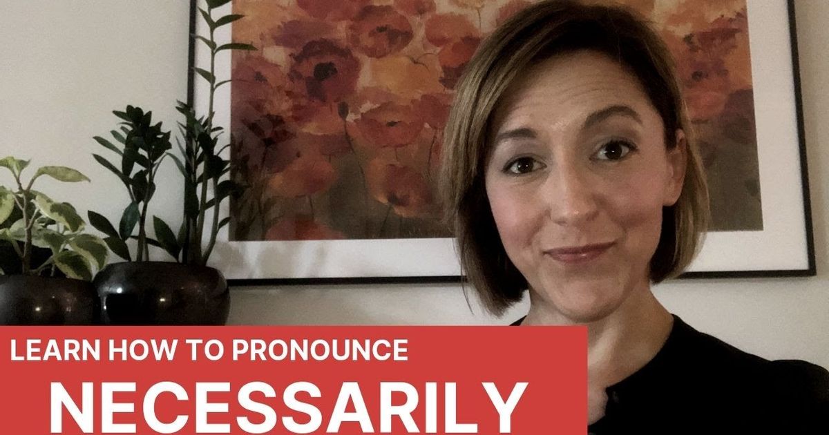 how-to-pronounce-necessarily-english