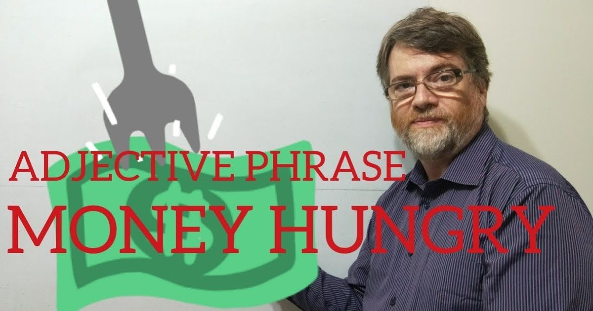 nick-p-24-money-hungry-english-tutor-nick-p-adjective