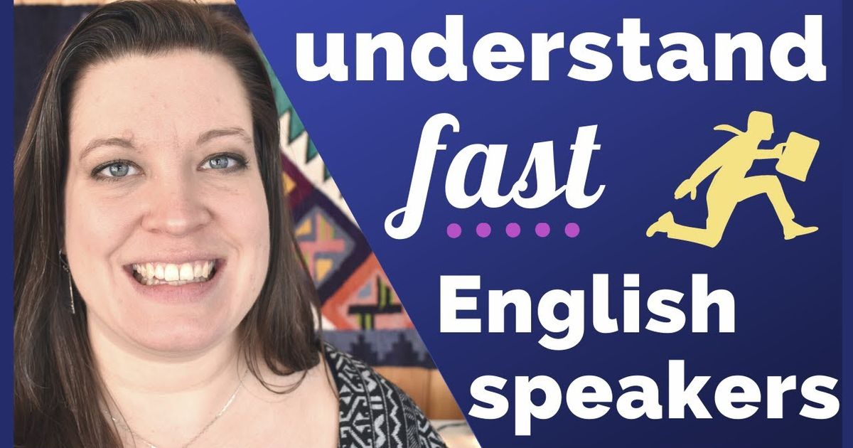 how-to-understand-fast-native-english-speakers-during-conversations