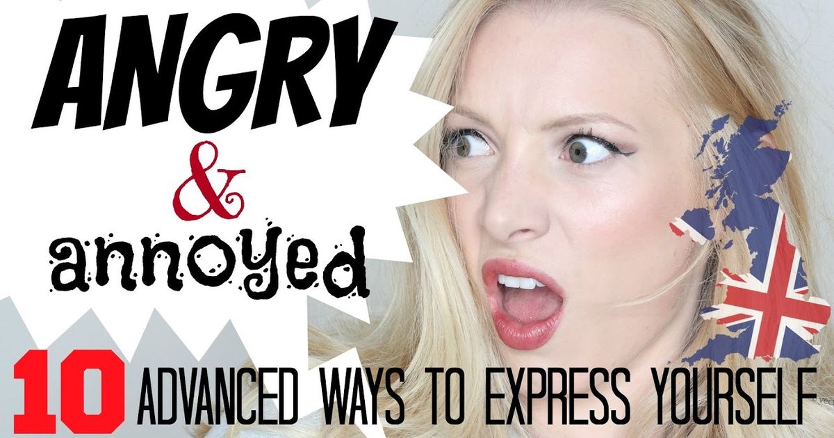 10-advanced-ways-to-say-angry-or-annoyed-advanced-english-vocabulary