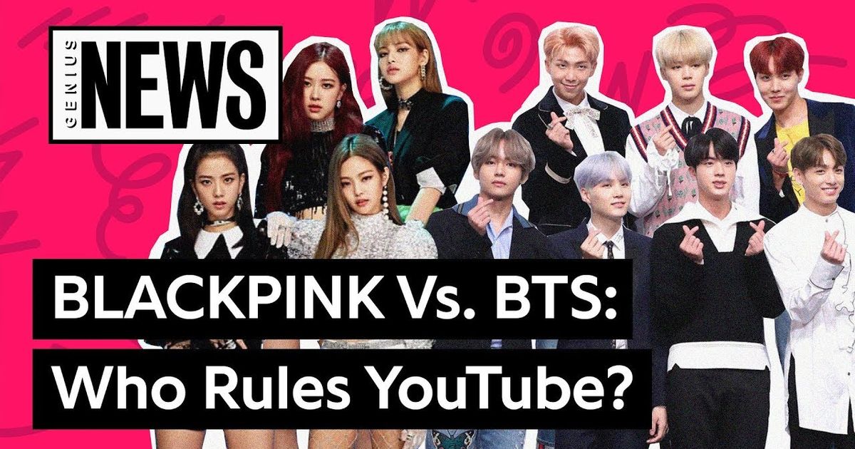 BLACKPINK Vs. BTS Who Are The Rulers Of YouTube? Genius