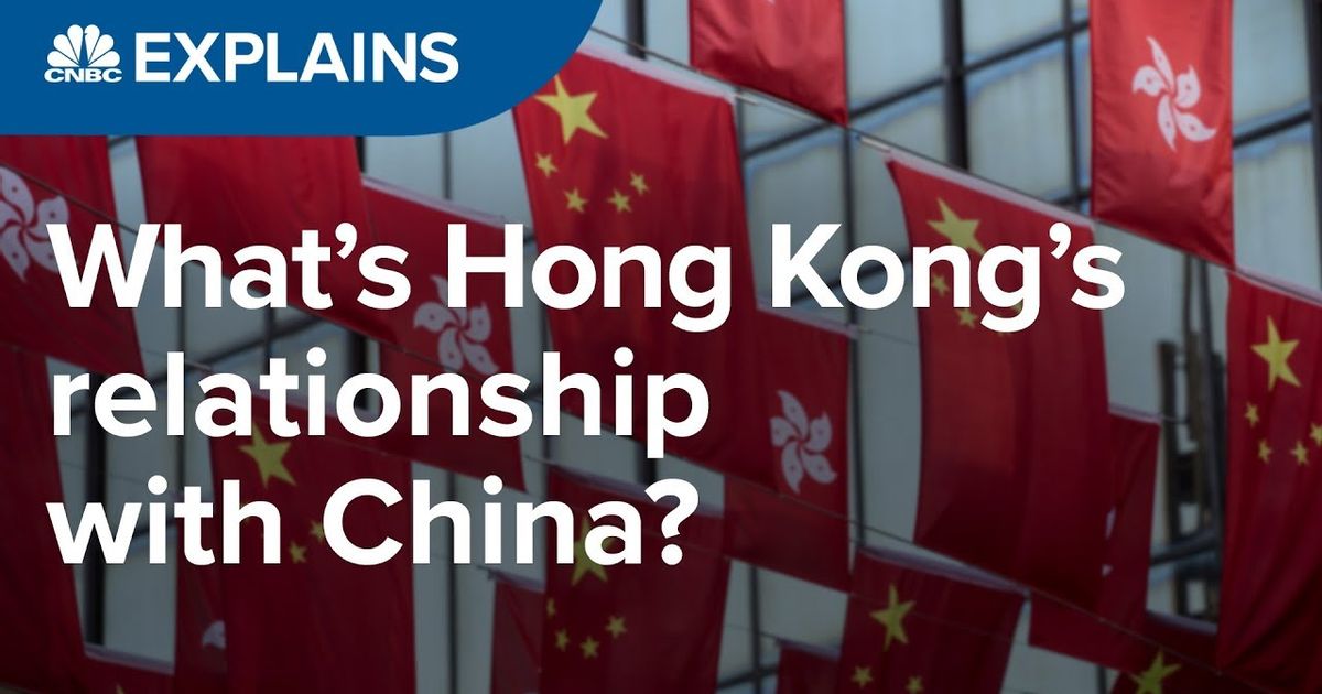 What is Hong Kong relationship with China CNBC Explains