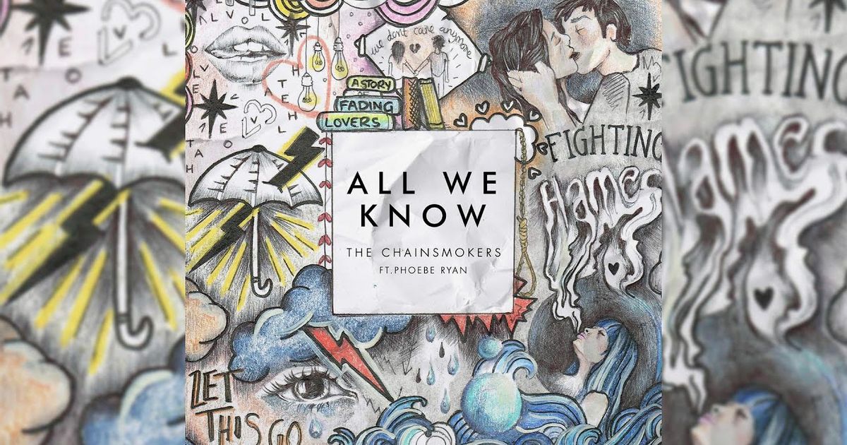 Loving is all we got. The Chainsmokers - all we know. Chainsmok3r. That’s all we know.