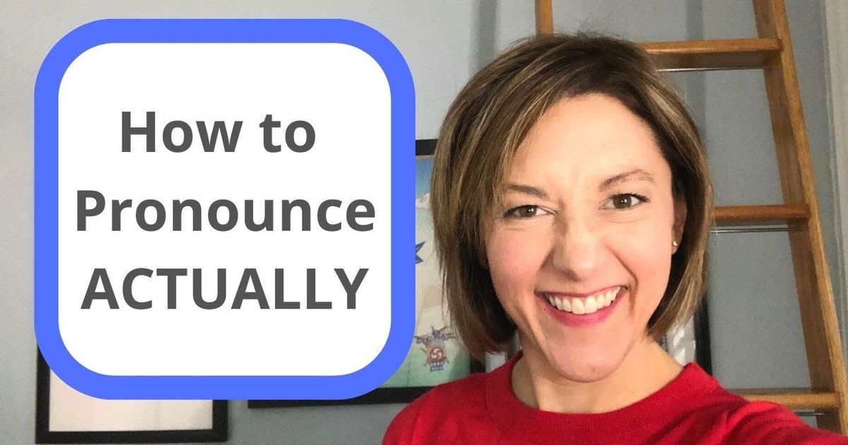 How To Pronounce Actually In American Accent