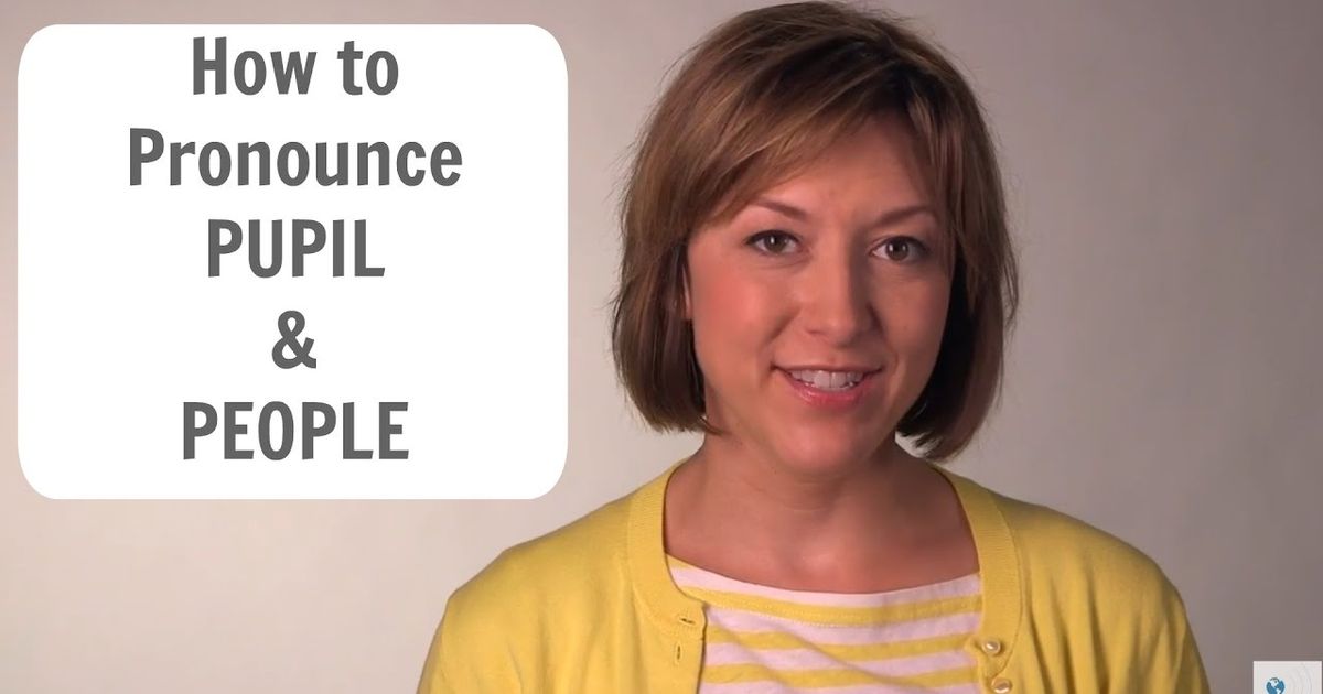 pupil-people-how-to-pronounce-pupil-and-people