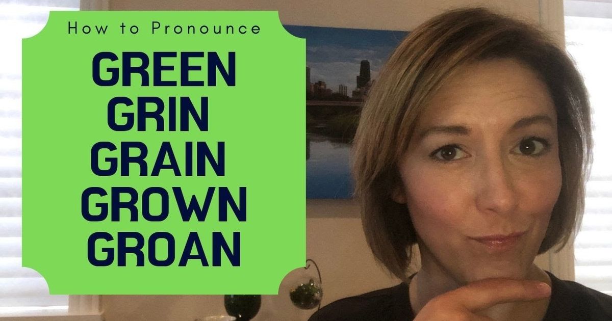 green-grain-gran-groan-grown-how-to-pronounce-green