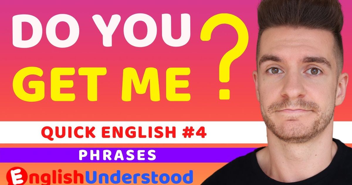 learn-english-in-1-minute-what-does-do-you-get-me-mean-useful