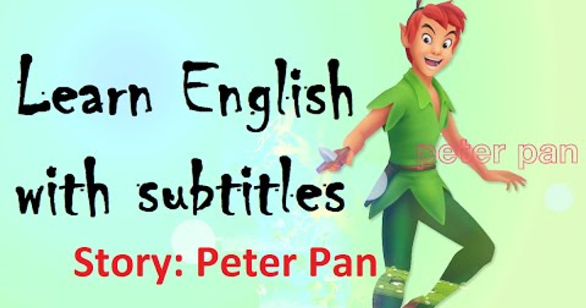 English stories with subtitles. Learn English through story. Learning English through stories. Peter Pan watch in English Subtitles. English through stories.