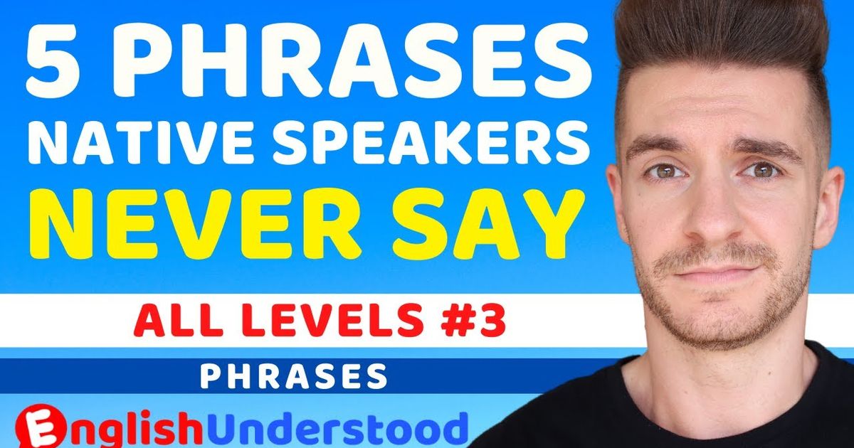 5-phrases-native-english-speakers-never-say-voicetube