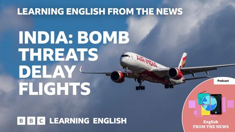 インド爆破予告でフライト遅延ニュースから学ぶBBC英語 (India: Bomb threats delay flights: BBC Learning English from the News)