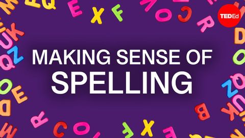 【TED-Ed】拼字的意義 Making sense of spelling - Gina Cooke