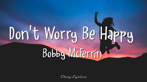 鮑比-麥克費林 - 別擔心，要快樂（歌詞） (Bobby McFerrin - Don't Worry Be Happy (Lyrics))