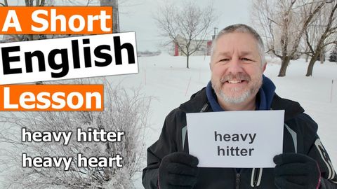 Learn the English Terms "heavy hitter" and "heavy heart"