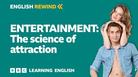 English Rewind - エンターテインメント：魅力の科学 ? (English Rewind - Entertainment: The Science of Attraction ?)