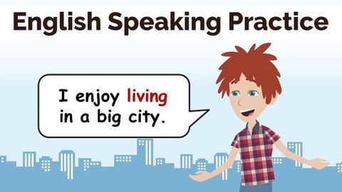 English Speaking Practice: Using Gerunds (Verb + -ING)