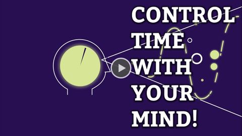 You Can Control Time With Your Mind!