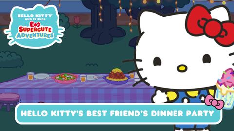 ハローキティの大親友ディナーパーティー｜ハローキティとゆかいな仲間たち S9 EP9 (Hello Kitty’s Best Friend Dinner Party | Hello Kitty and Friends Supercute Adventures S9 EP9)