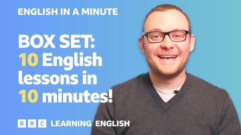 跟著BBC Learning English十分鐘學會各種英文用法！ (BOX SET: English In A Minute 13 – TEN English lessons in 10 minutes!)