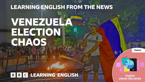 ベネズエラ選挙の混乱：ニュースから学ぶBBC英語 (Venezuela election chaos: BBC Learning English from the News)