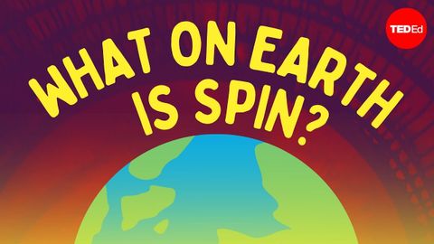 【TED-Ed】What on Earth is spin? - Brian Jones