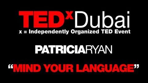 【TEDx】Mind your language: Patricia Ryan at TEDxDubai 2010