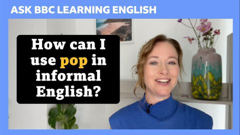 【BBC學英文】如何在日常的對話中使用「Pop」?(How to use 'pop' in informal English: Ask BBC Learning English)