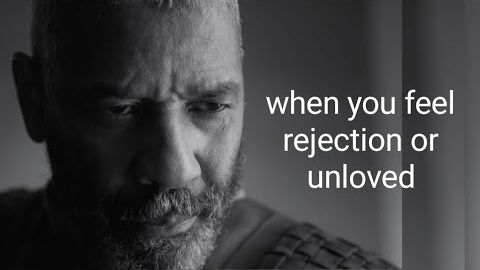 If you feel you are rejected or unloved| listen to this...#denzel washington....