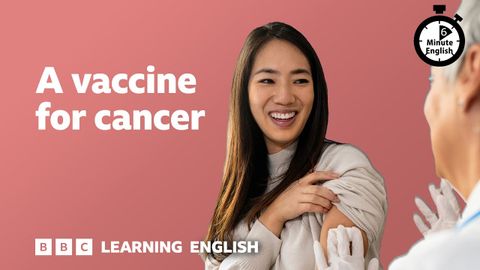 がんのワクチン ⏲️ 6 Minute English (A vaccine for cancer ⏲️ 6 Minute English)