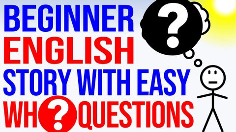 Learn English Wh-Questions Easily With A Simple Story: Tim Is Thirsty ? Grammar Listening Practice