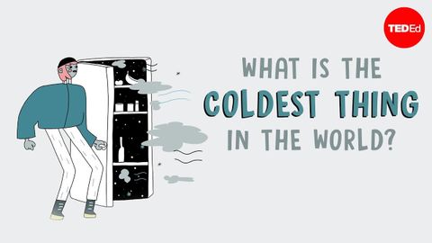 【TED-Ed】全世界最冷的東西是什麼？ (What is the coldest thing in the world? - Lina Marieth Hoyos)