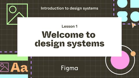 歡迎來到設計系統 - 第 1 課：設計系統簡介 (Welcome to design systems - Lesson 1 : Introduction to design systems)