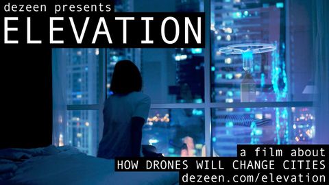 升降紀錄片：無人機將如何改變城市 (Elevation documentary: how drones will change cities)