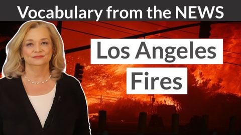 關於「洛杉磯大火」你應該知道的詞彙，一起學起來吧！ (Los Angeles Fire -- Vocabulary You Should Know - from the news)