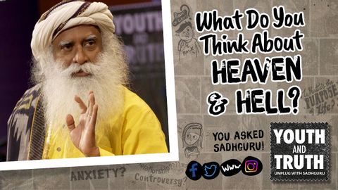 您如何看待天堂與地獄？#與薩德格魯一起拔掉插頭 (What Do You Think About Heaven & Hell? #UnplugWithSadhguru)