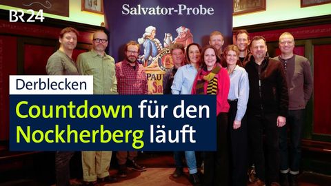 Derblecken: Countdown für den Nockherberg läuft | BR24