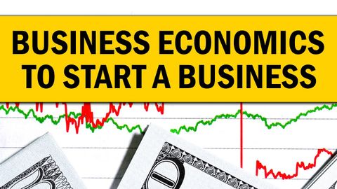 Basics of Business Economics to Start a Business in 2024