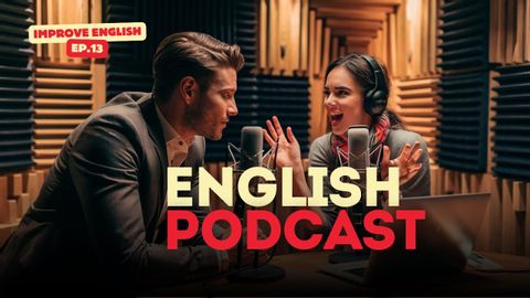 通過播客對話學習英語第 13 集 | 播客學習英語 (Learn English With Podcast Conversation Episode 13 | Podcast For Learning English)