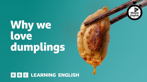 Why we love dumplings ⏲️ 6 Minute English