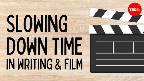 【TED-Ed】Slowing down time (in writing & film) - Aaron Sitze