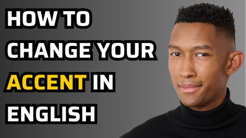 How To Change Your Accent In English