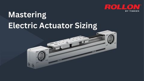 Mastering Electric Actuator Sizing with Rollon