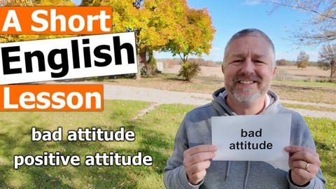 Learn the English Terms "bad attitude" and "positive attitude"