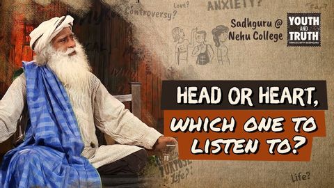 聽頭腦還是聽心靈？- 薩迪格魯 (Head or Heart, which one to listen to? - Sadhguru)