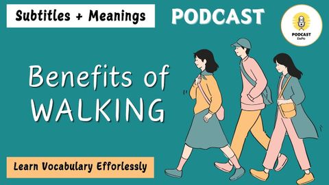 The Benefits of Walking – Learn English with Podcast + Subtitles & Word Meanings