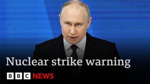 【BBC】普丁宣佈俄羅斯可能會發動核打擊以應對常規攻擊 (Putin declares Russia could launch nuclear strike in response to conventional attack | BBC News)