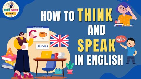 英語ポッドキャスト｜英語で考え、英語で話すための簡単な方法｜Learn English Podcast (English Podcast | How To Think and Speak In English Easily | Learn English Podcast)