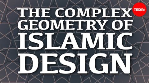 【TED-Ed】伊斯蘭的複雜幾何設計 (The complex geometry of Islamic design - Eric Broug)