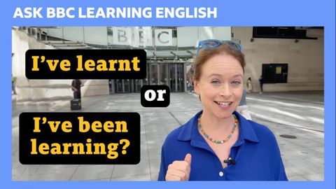 現在完成「簡單」還是「進行」？差異為何又該如何使用？(Present perfect simple or continuous? Ask BBC Learning English)