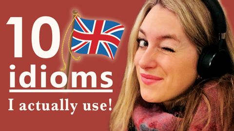 我實際使用的 10 個日常習語!(附發音提示！！） | 英式英語 (10 daily idioms that I actually use!! (With pronunciation tips!!) | British English)