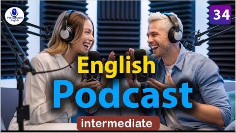 通過播客和真實對話快速掌握英語 | 第 34 集 (Master English Fast with Podcasts and Real Conversation | episode 34)